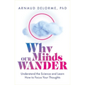 Why Our Minds Wander: Understand the Science and Learn How to Focus Your Thoughts - Paperback | Books | Wiccan Center