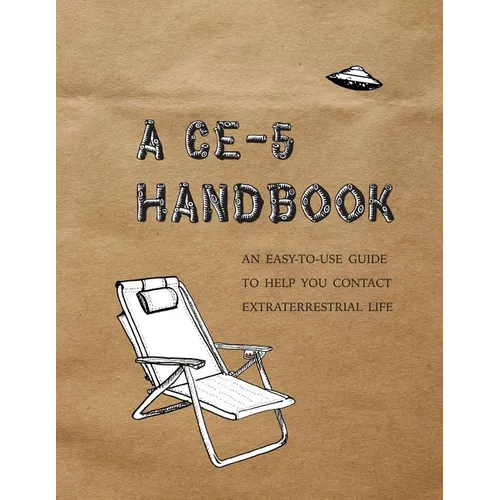 A CE-5 Handbook: An Easy-To-Use Guide to Help You Contact Extraterrestrial Life - Paperback | Books | Wiccan Center
