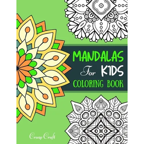 Mandala for Kids Coloring Book: A Coloring Book (Relaxation Coloring for Kids) Pretty, Unique, Easy Coloring Pages for Boys & Girls with Adorable Flor