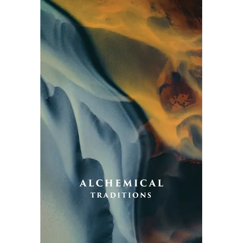 Alchemical Traditions: From Antiquity to the Avant-Garde - Paperback | Books | Wiccan Center