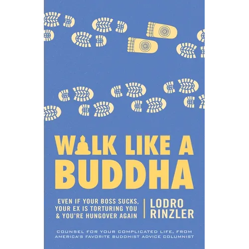 Walk Like a Buddha: Even if Your Boss Sucks, Your Ex Is Torturing You, and You're Hungover Again - Paperback | Books | Wiccan Center