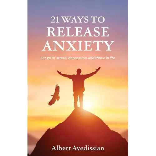 21 Ways to Release Anxiety: Let go of stress, depression and thrive in life - Paperback | Books | Wiccan Center