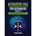 Kundalini for Beginners: 2 Books in 1: Learn to Heal Yourself through Chakra Meditation, Astral Travel, Psychic Awareness, Intuition, Enhance P - Hardcover | Books | Wiccan Center