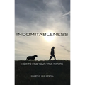 Indomitableness: How to Find Your True Nature - Paperback | Books | Wiccan Center