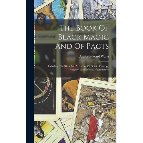 The Book Of Black Magic And Of Pacts: Including The Rites And Mysteries Of Goëtic Theurgy, Sorcery, And Infernal Necromancy - Hardcover | Books | Wiccan Center