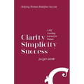 Clarity Simplicity Success: A Self Coaching Journal for Women - Hardcover | Books | Wiccan Center
