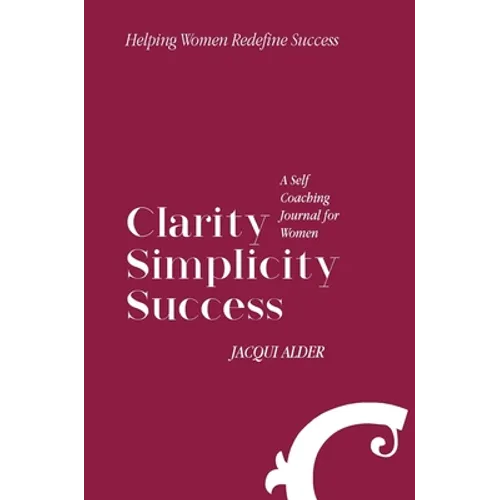 Clarity Simplicity Success: A Self Coaching Journal for Women - Hardcover | Books | Wiccan Center