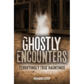 Ghostly Encounters: Terrifyingly True Hauntings - Hardcover | Books | Wiccan Center
