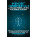 Memory Improvement, Accelerated Learning and Brain Training: Learn How to Optimize and Improve Your Memory and Learning Capabilities for Top Results i - Hardcover | Books | Wiccan Center