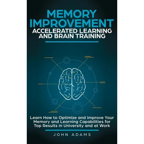 Memory Improvement, Accelerated Learning and Brain Training: Learn How to Optimize and Improve Your Memory and Learning Capabilities for Top Results i - Hardcover | Books | Wiccan Center