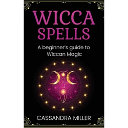 Wicca Spells: A Beginner's Guide to Wiccan Magic - Hardcover | Books | Wiccan Center