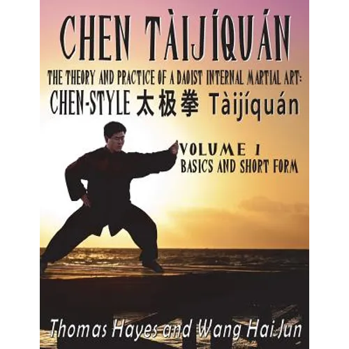Chen Tàijíquán: The Theory and Practice of a Daoist Internal Martial Art: Volume 1 - Basics and Short Form - Paperback | Books | Wiccan Center