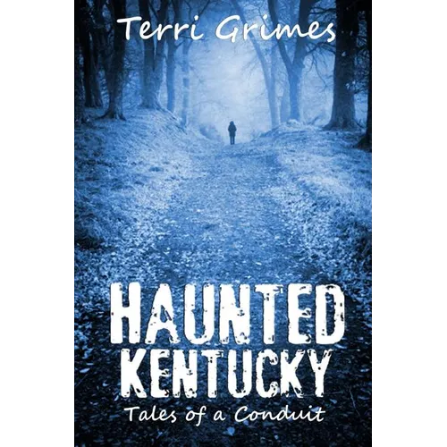 Haunted Kentucky: Tales of a Conduit - Paperback | Books | Wiccan Center