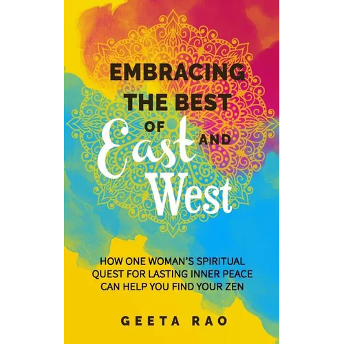Embracing the Best of East and West: How One Woman's Spiritual Quest for Lasting Inner Peace Can Help You Find Your Zen - Paperback | Books | Wiccan Center