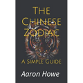 The Chinese Zodiac: A Simple Guide - Paperback | Books | Wiccan Center