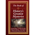 The Book of History's Greatest Mysteries: Ancient Ruins, Vanished Worlds, and Lost Cultures - True Stories of Humanity's Mysterious Past - Hardcover | Books | Wiccan Center