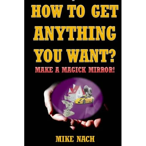 How to Get Anything You Want?: Make a Magick Mirror! - Paperback | Books | Wiccan Center