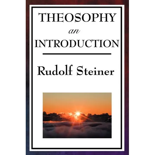 Theosophy, an Introduction: Rudolf Steiner's Introduction to the Spiritual Nature of Humanity - Paperback | Books | Wiccan Center