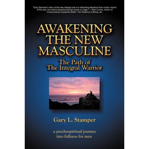 Awakening the New Masculine: The Path of the Integral Warrior - Paperback | Books | Wiccan Center