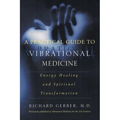A Practical Guide to Vibrational Medicine: Energy Healing and Spiritual Transformation - Paperback | Books | Wiccan Center