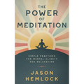 The Power of Meditation: Simple Practices for Mental Clarity and Relaxation - Paperback | Books | Wiccan Center