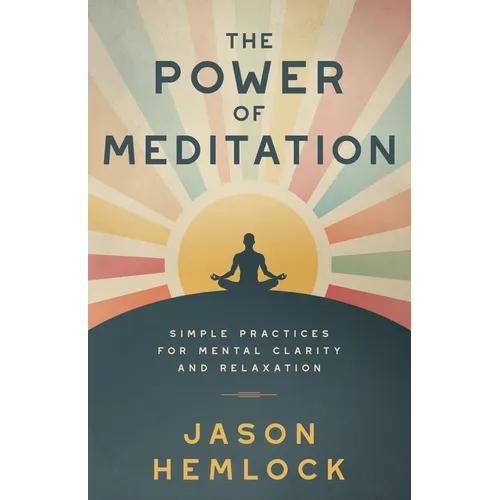 The Power of Meditation: Simple Practices for Mental Clarity and Relaxation - Paperback | Books | Wiccan Center