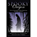 Spooky Oregon: Tales of Hauntings, Strange Happenings, and Other Local Lore - Paperback | Books | Wiccan Center