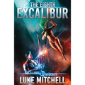 The Eighth Excalibur: An Arthurian Space Opera Adventure - Paperback | Books | Wiccan Center