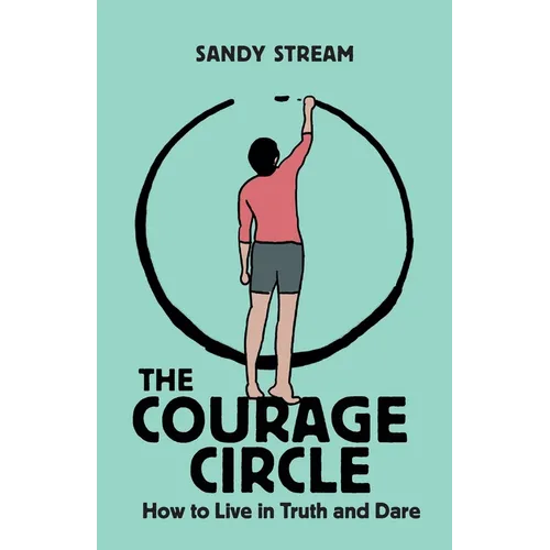The Courage Circle: How to Live in Truth and Dare - Paperback | Books | Wiccan Center