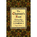 The Charmer's Root: Witching Ways with Common Flora - Paperback | Books | Wiccan Center