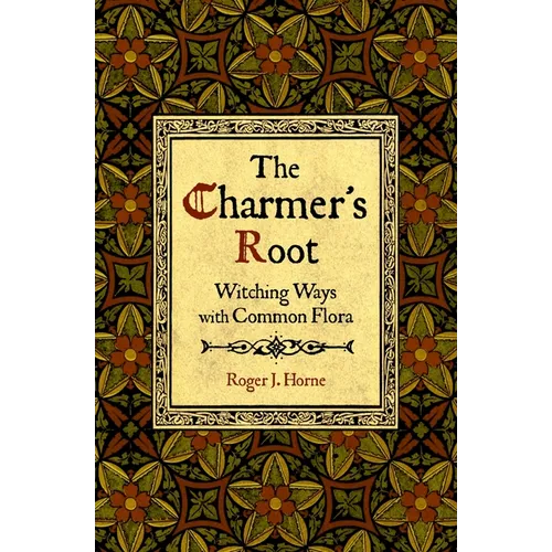 The Charmer's Root: Witching Ways with Common Flora - Paperback | Books | Wiccan Center