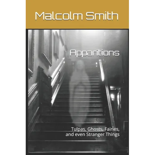 Apparitions: Tulpas, Ghosts, Fairies, and even Stranger Things - Paperback | Books | Wiccan Center