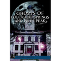Ghosts of Colorado Springs and Pikes Peak - Paperback | Books | Wiccan Center