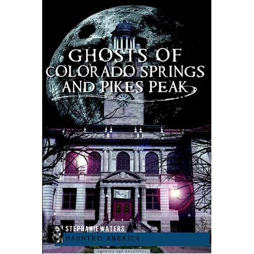 Ghosts of Colorado Springs and Pikes Peak - Paperback | Books | Wiccan Center