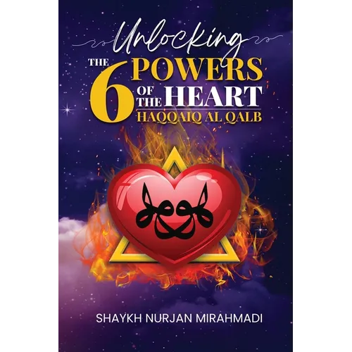 Unlocking the 6 Powers of the Heart - Haqqaiq al Qalb - Paperback | Books | Wiccan Center
