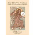 The Hebrew Priestess: Ancient and New Visions of Jewish Women's Spiritual Leadership - Paperback | Books | Wiccan Center