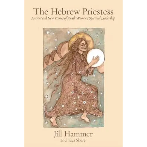 The Hebrew Priestess: Ancient and New Visions of Jewish Women's Spiritual Leadership - Paperback | Books | Wiccan Center