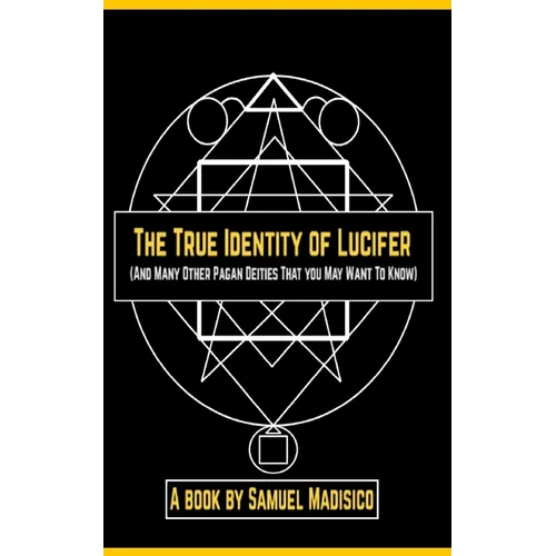 The True Identity of Lucifer: And Many Other Pagan Deities That You May Want to Know - Paperback | Books | Wiccan Center
