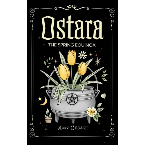 Ostara: The Spring Equinox - Hardcover | Books | Wiccan Center