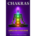 Chakras: A Complete Guide to Chakra Healing: Balance Chakras, Improve your Health and Feel Great - Paperback | Books | Wiccan Center