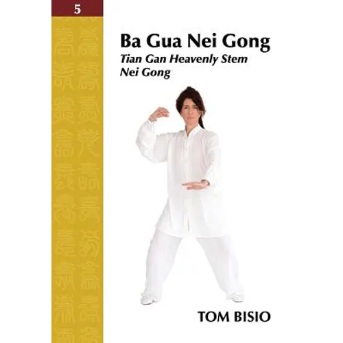 Ba Gua Nei Gong Volume 5: Tian Gan Heavenly Stem Nei Gong - Paperback | Books | Wiccan Center
