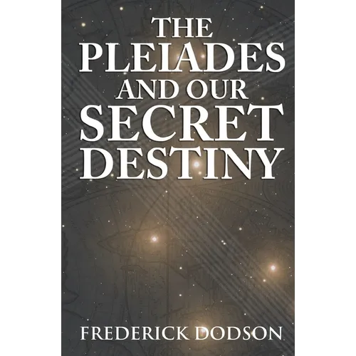 The Pleiades and Our Secret Destiny - Paperback | Books | Wiccan Center