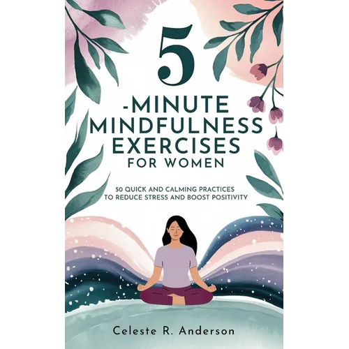 5-Minute Mindfulness Exercises for Women: Stocking Stuffers for Women: 50 Quick and Calming Practices to Reduce Stress and Boost Positivity - Paperback | Books | Wiccan Center