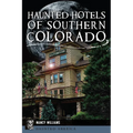 Haunted Hotels of Southern Colorado - Paperback | Books | Wiccan Center