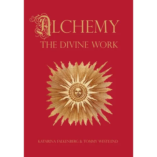 Alchemy - The Divine Work: Concerning Humanity's transformation from lead to gold and the transcendent Immanence of consciousness - Hardcover | Books | Wiccan Center