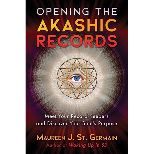 Opening the Akashic Records: Meet Your Record Keepers and Discover Your Soul's Purpose - Paperback | Books | Wiccan Center
