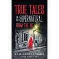 Real Ghost Stories: True Tales Of The Supernatural From The UK - Hardcover | Books | Wiccan Center