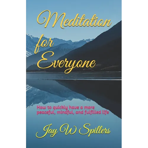 Meditation for Everyone: How to quickly have a more peaceful, mindful, and fulfilled life - Paperback | Books | Wiccan Center