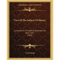 View Of The Subject Of Slavery: Contained In The Biblical Repertory For April, 1836 (1836) - Paperback | Books | Wiccan Center