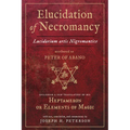 Elucidation of Necromancy Lucidarium Artis Nigromantice Attributed to Peter of Abano: Including a New Translation of His Heptameron or Elements of Mag - Hardcover